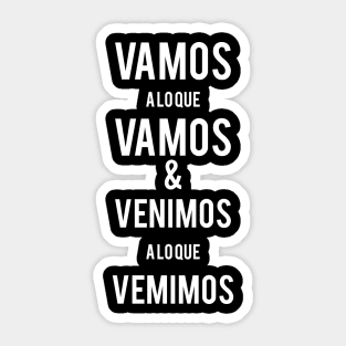 Vamos a lo que vamos y venimos a lo que venimos Sticker